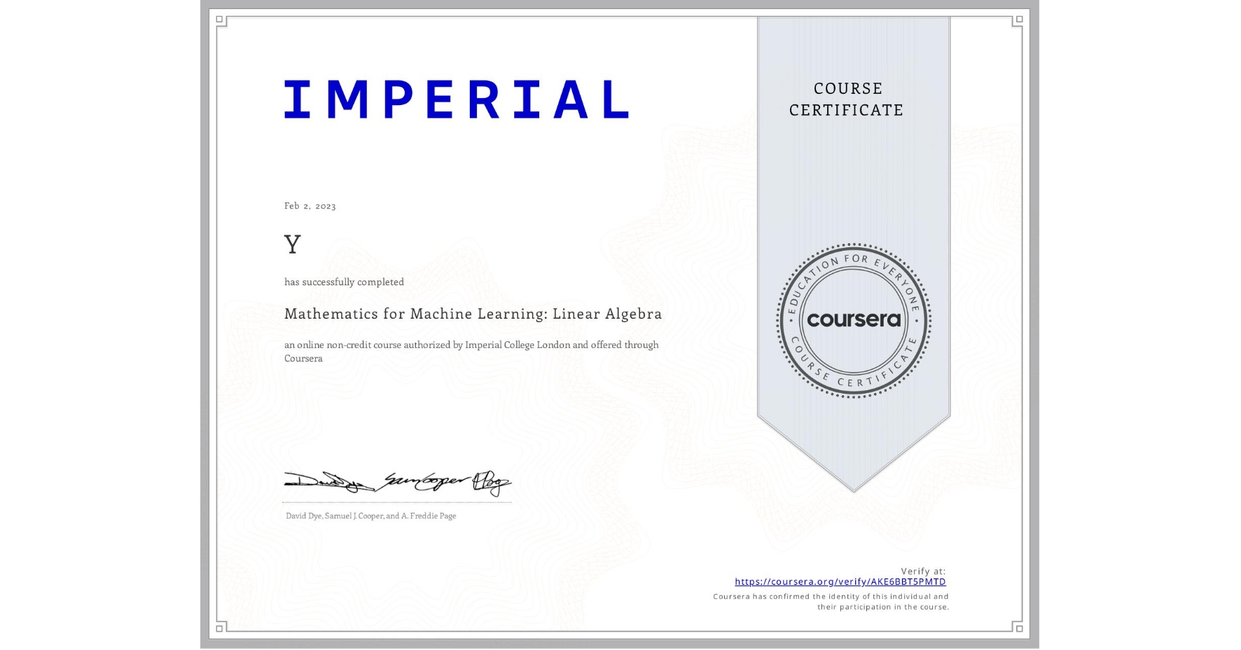 View certificate for Y , Mathematics for Machine Learning: Linear Algebra, an online non-credit course authorized by Imperial College London and offered through Coursera