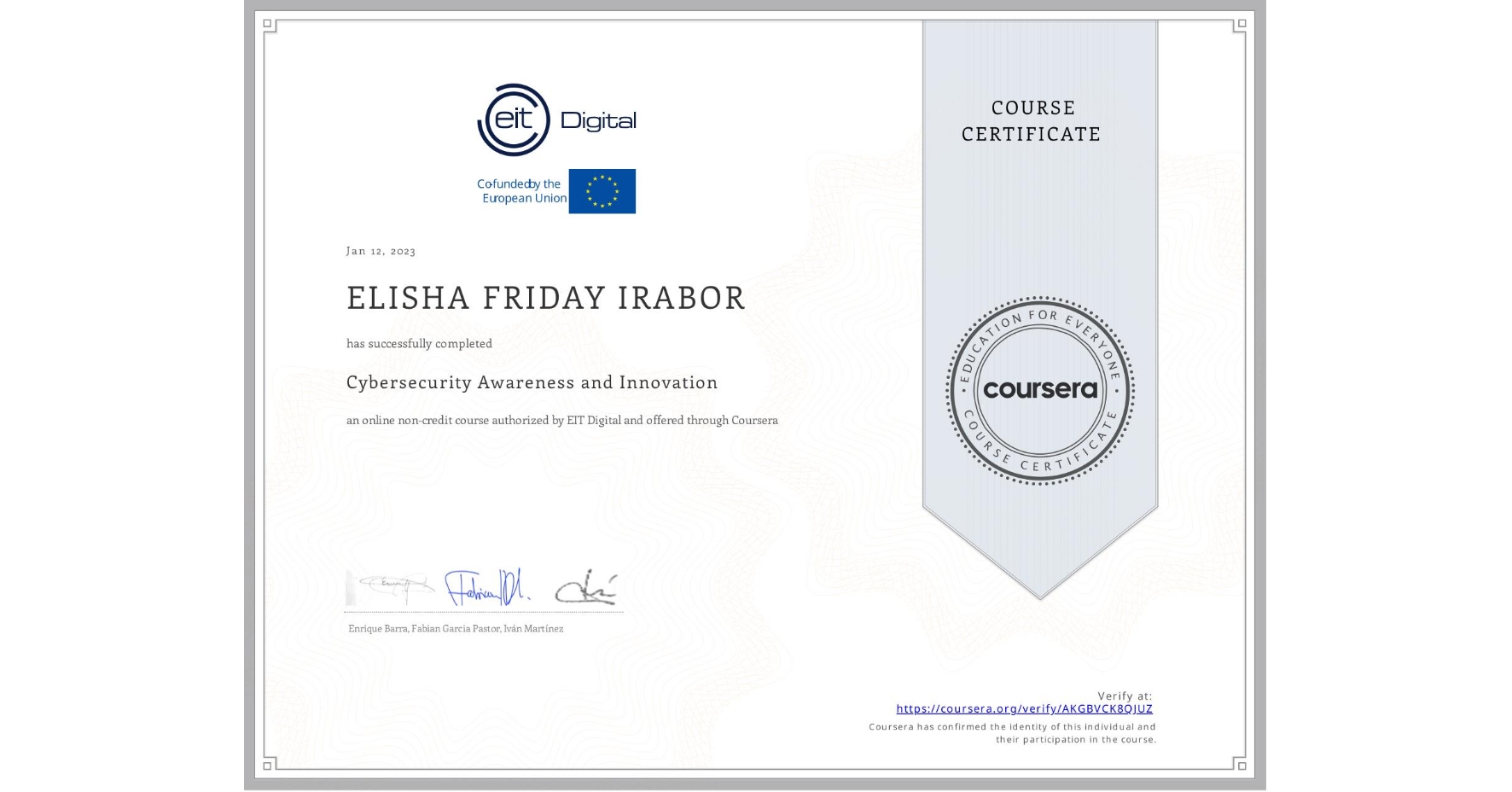 View certificate for ELISHA FRIDAY  IRABOR, Cybersecurity Awareness and Innovation, an online non-credit course authorized by EIT Digital  and offered through Coursera