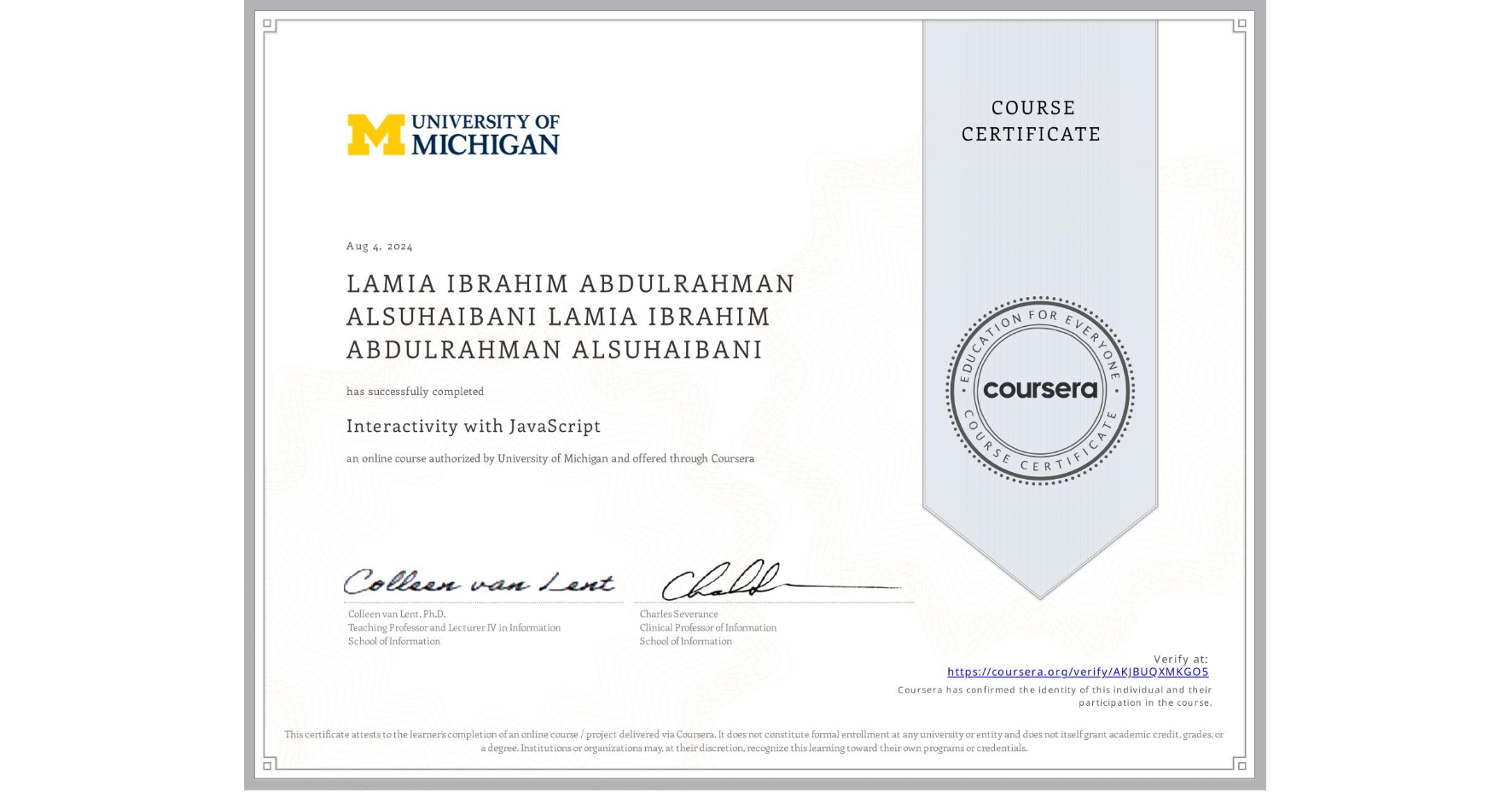 View certificate for LAMIA IBRAHIM ABDULRAHMAN ALSUHAIBANI LAMIA IBRAHIM ABDULRAHMAN ALSUHAIBANI, Interactivity with JavaScript, an online non-credit course authorized by University of Michigan and offered through Coursera