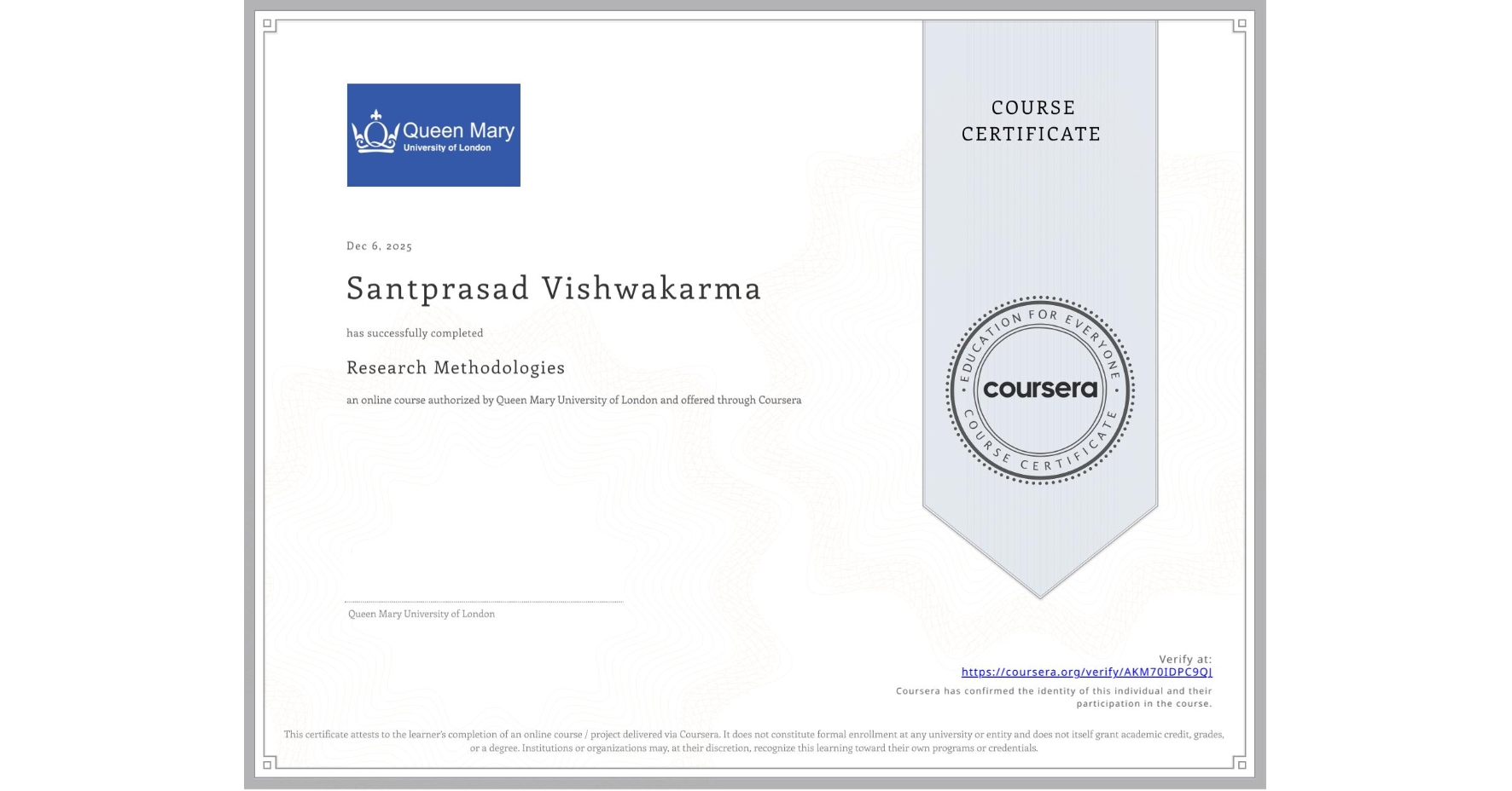 View certificate for Santprasad Vishwakarma, Research Methodologies, an online non-credit course authorized by Queen Mary University of London and offered through Coursera
