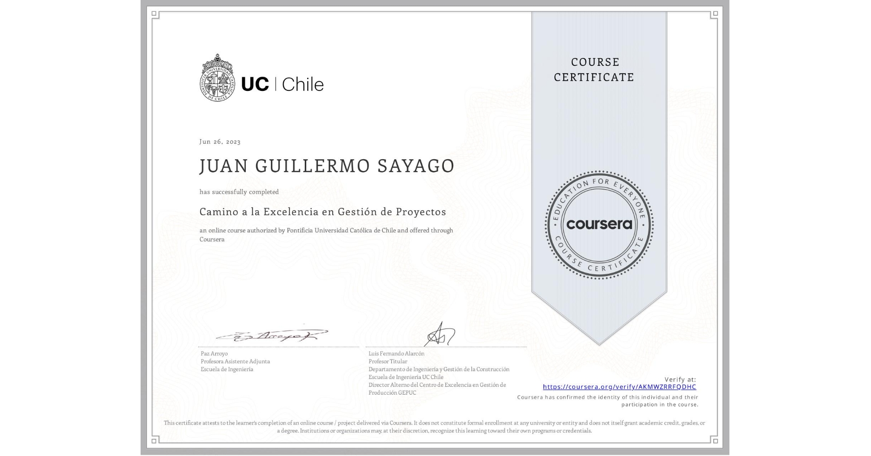 View certificate for JUAN GUILLERMO SAYAGO, Camino a la Excelencia en Gestión de Proyectos, an online non-credit course authorized by Pontificia Universidad Católica de Chile and offered through Coursera