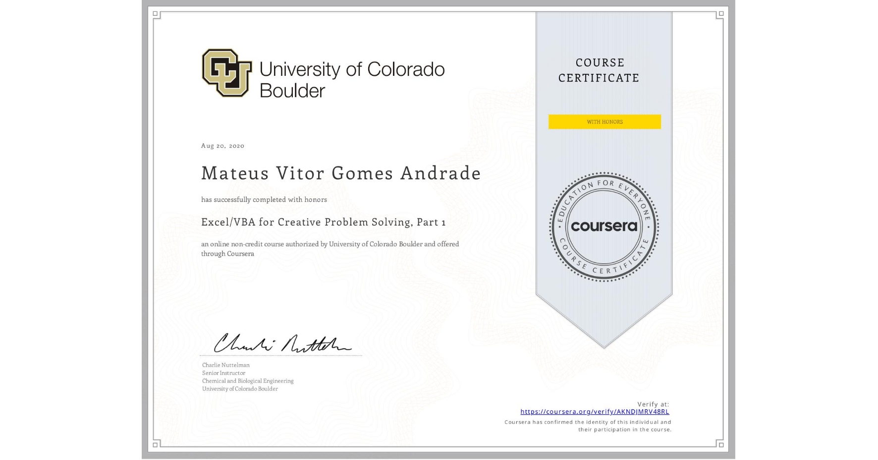 View certificate for Mateus Vitor Gomes Andrade, Excel/VBA for Creative Problem Solving, Part 1, an online non-credit course authorized by University of Colorado Boulder and offered through Coursera