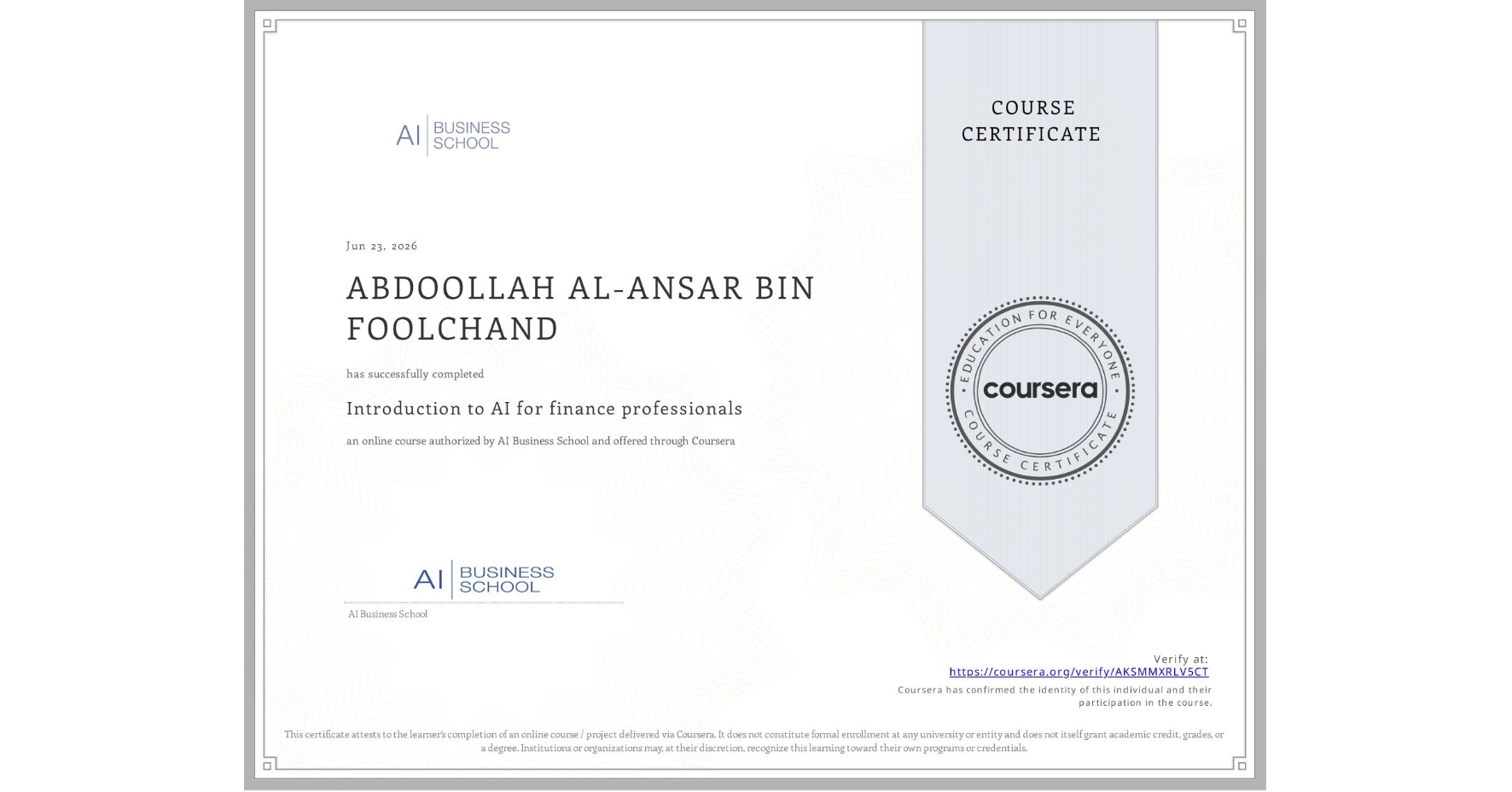 View certificate for ABDOOLLAH AL-ANSAR BIN  FOOLCHAND, Introduction to AI for finance professionals, an online non-credit course authorized by AI Business School and offered through Coursera