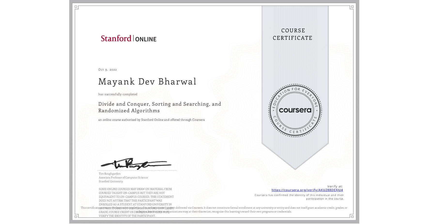 View certificate for Mayank Dev Bharwal, Divide and Conquer, Sorting and Searching, and Randomized Algorithms, an online non-credit course authorized by Stanford Online and offered through Coursera