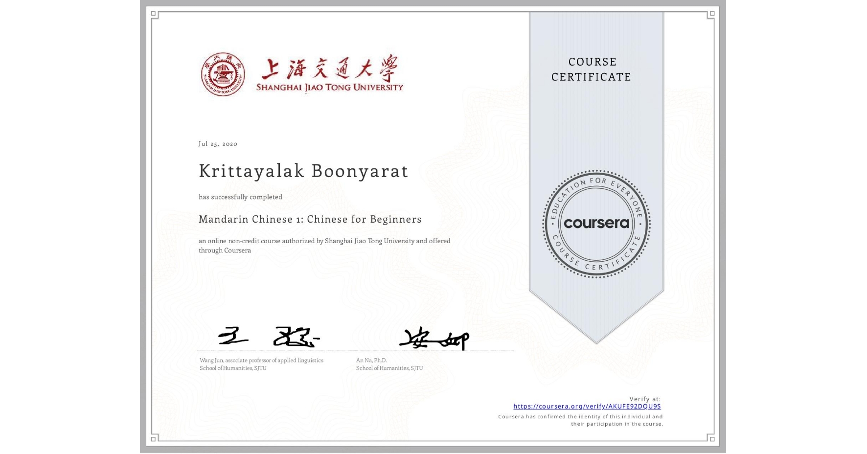 View certificate for Krittayalak Boonyarat, Mandarin Chinese 1: Chinese for Beginners, an online non-credit course authorized by Shanghai Jiao Tong University and offered through Coursera