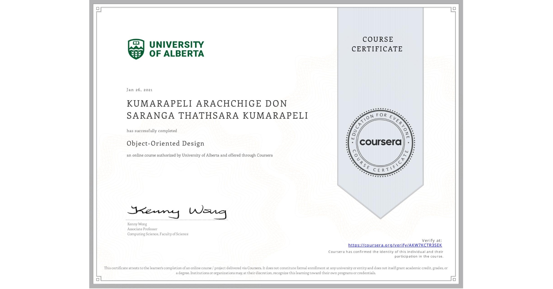 View certificate for KUMARAPELI ARACHCHIGE DON SARANGA THATHSARA KUMARAPELI, Object-Oriented Design, an online non-credit course authorized by University of Alberta and offered through Coursera