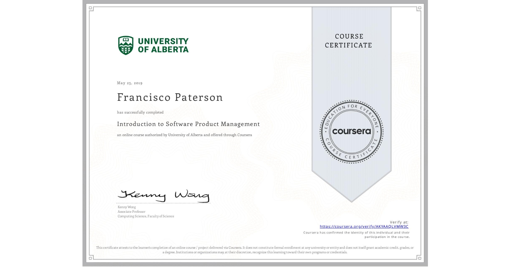 View certificate for Francisco Paterson, Introduction to Software Product Management, an online non-credit course authorized by University of Alberta and offered through Coursera