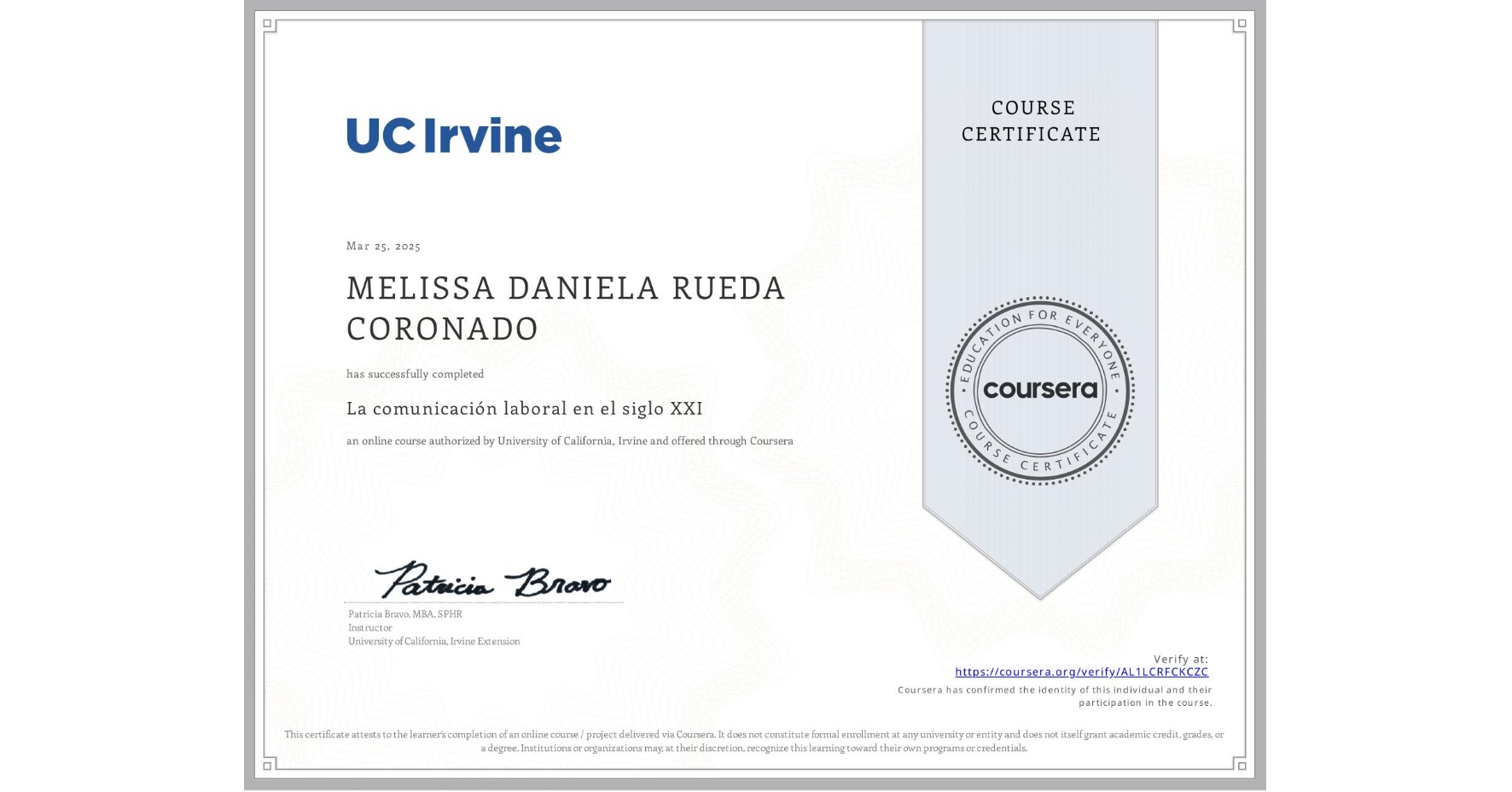 View certificate for MELISSA DANIELA RUEDA CORONADO, La comunicación laboral en el siglo XXI , an online non-credit course authorized by University of California, Irvine and offered through Coursera