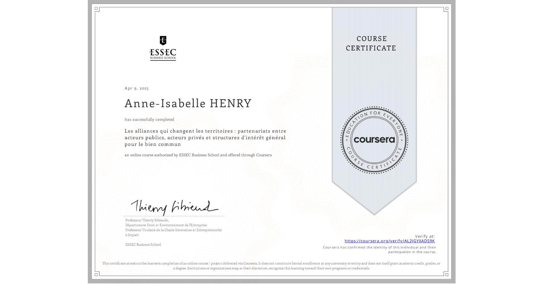 View certificate for Anne-Isabelle HENRY, Les alliances qui changent les territoires : partenariats entre acteurs publics, acteurs privés et structures d'intérêt général pour le bien commun, an online non-credit course authorized by ESSEC Business School and offered through Coursera