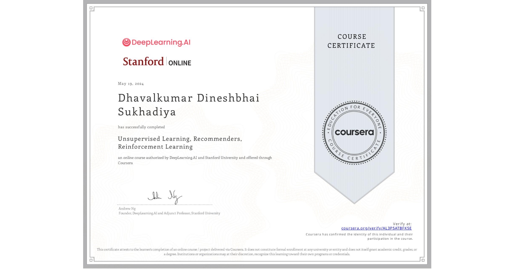 View certificate for Dhavalkumar Dineshbhai  Sukhadiya, Unsupervised Learning, Recommenders, Reinforcement Learning, an online non-credit course authorized by DeepLearning.AI & Stanford University and offered through Coursera