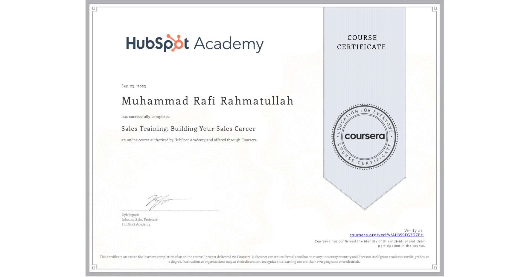 View certificate for Muhammad Rafi Rahmatullah, Sales Training: Building Your Sales Career, an online non-credit course authorized by HubSpot Academy and offered through Coursera
