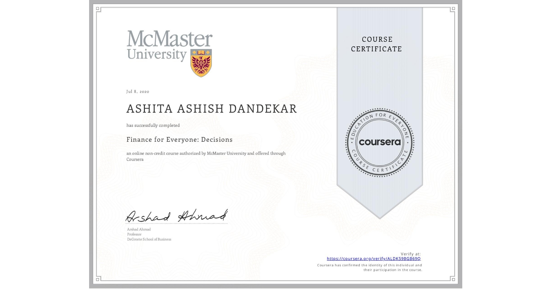 View certificate for ASHITA ASHISH DANDEKAR, Finance for Everyone: Decisions, an online non-credit course authorized by McMaster University and offered through Coursera