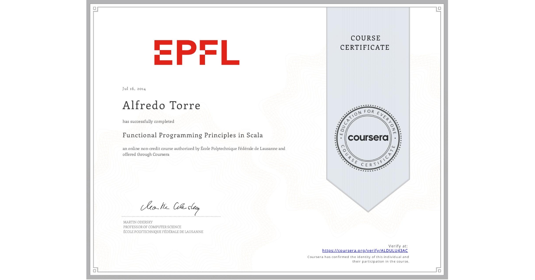 View certificate for Alfredo Torre, Functional Programming Principles in Scala, an online non-credit course authorized by École Polytechnique Fédérale de Lausanne and offered through Coursera