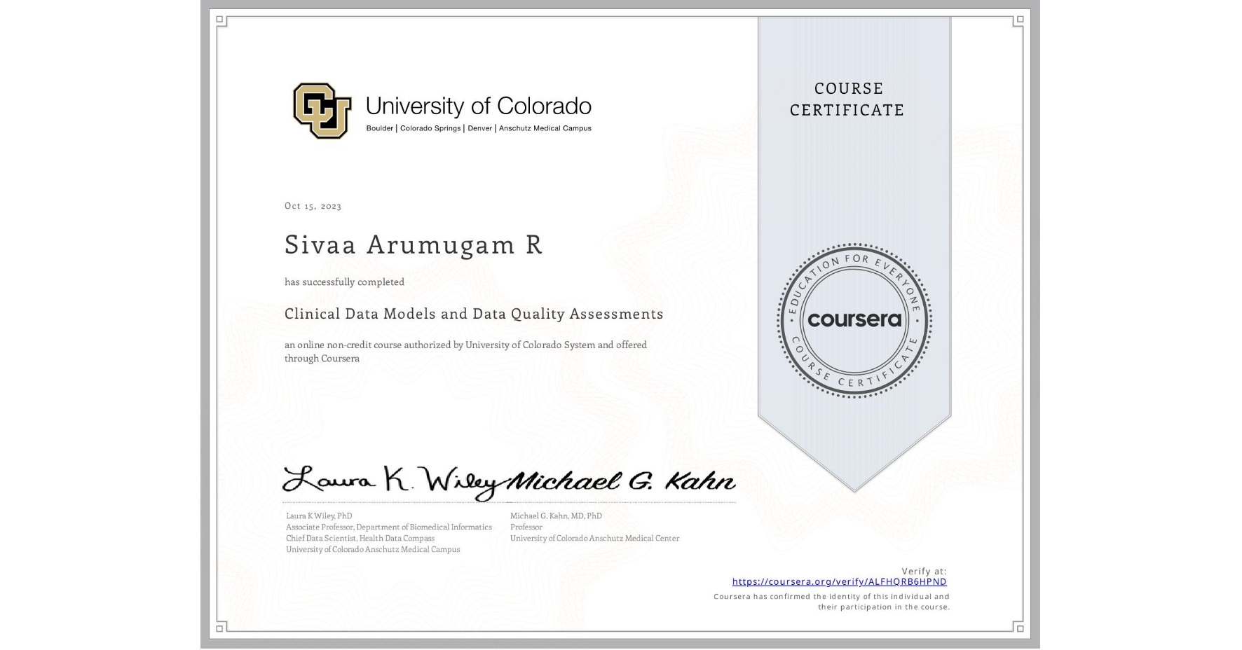 View certificate for Sivaa Arumugam R, Clinical Data Models and Data Quality Assessments, an online non-credit course authorized by University of Colorado System and offered through Coursera