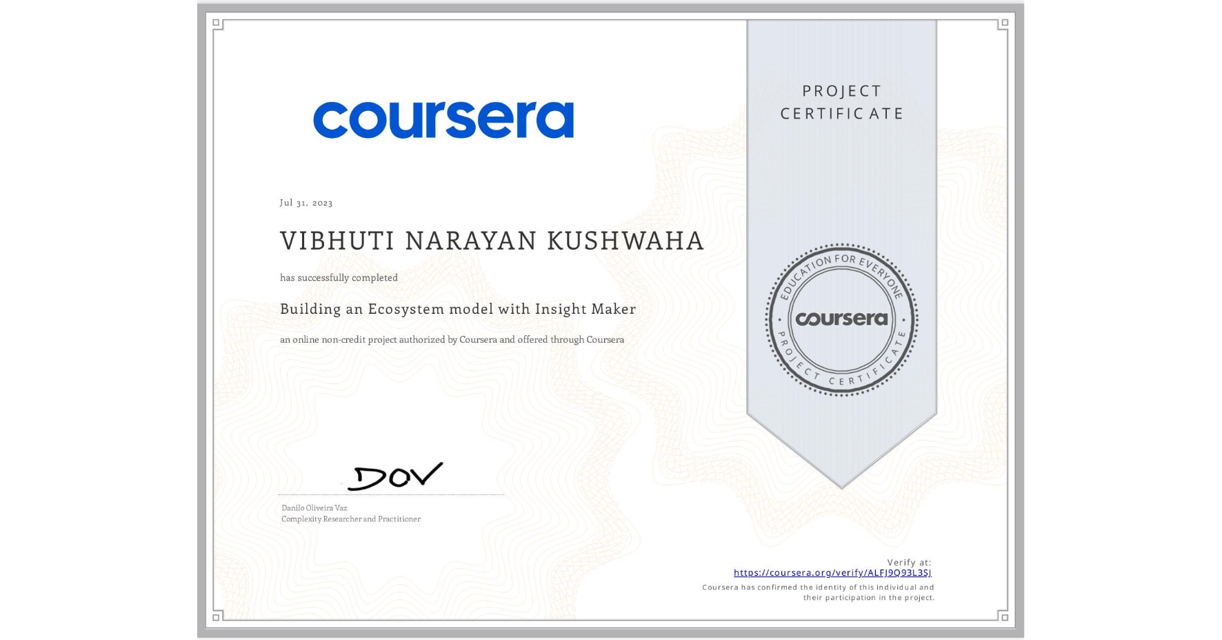 View certificate for VIBHUTI NARAYAN KUSHWAHA, Building an Ecosystem model with Insight Maker, an online non-credit course authorized by Coursera and offered through Coursera