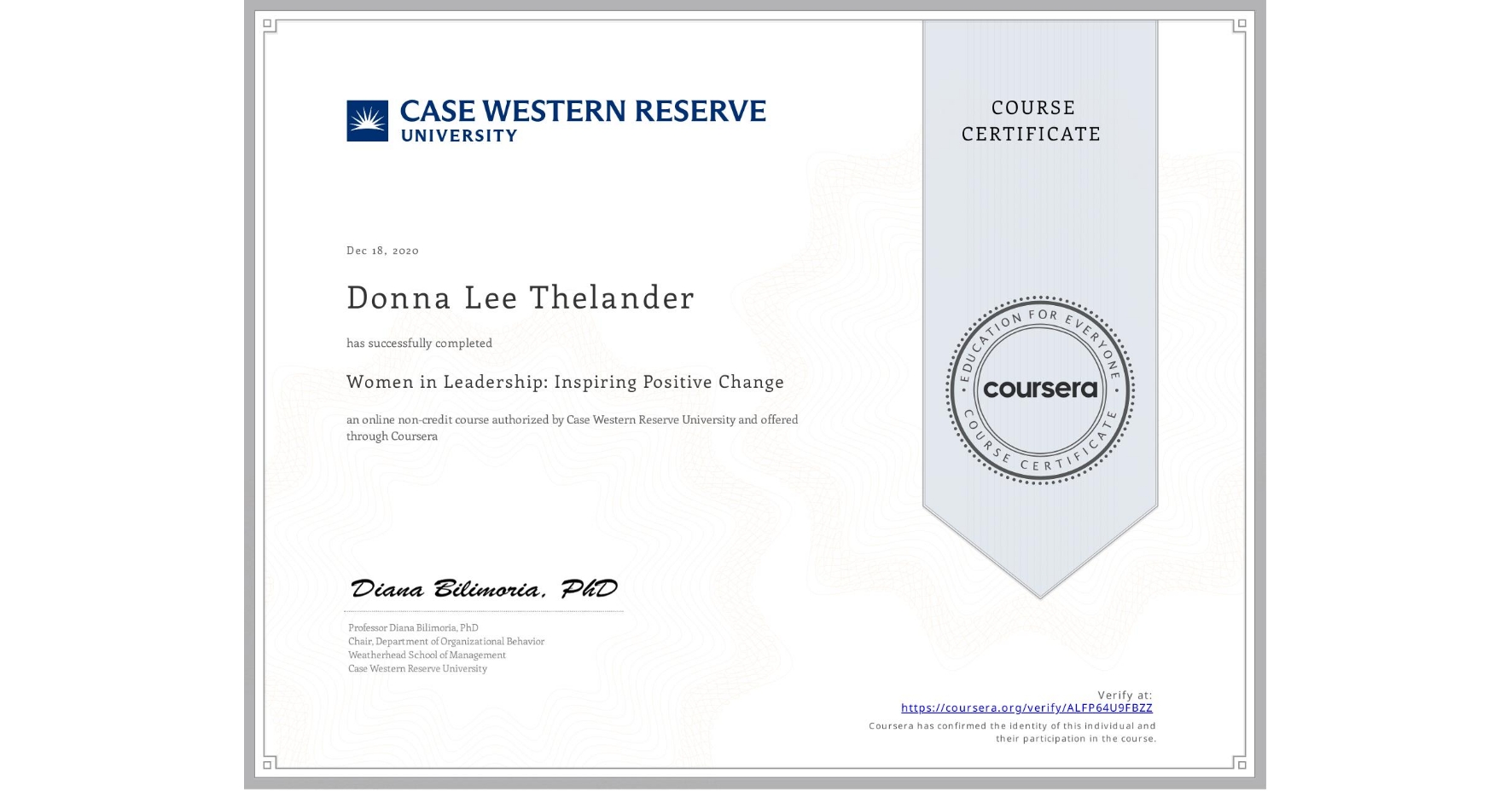 View certificate for Donna Lee Thelander, Women in Leadership: Inspiring Positive Change, an online non-credit course authorized by Case Western Reserve University and offered through Coursera