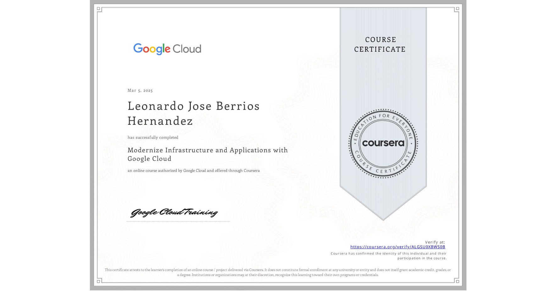 View certificate for Leonardo Jose Berrios Hernandez, Modernize Infrastructure and Applications with Google Cloud, an online non-credit course authorized by Google Cloud and offered through Coursera