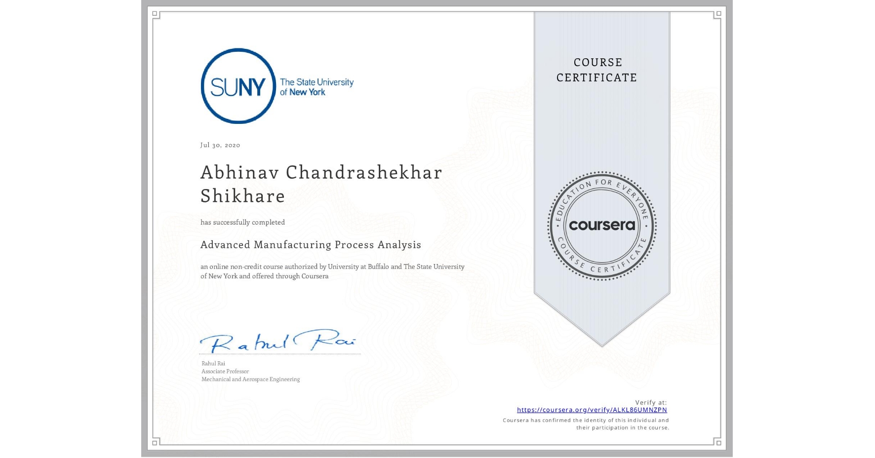 View certificate for Abhinav Chandrashekhar Shikhare, Advanced Manufacturing Process Analysis, an online non-credit course authorized by University at Buffalo & The State University of New York and offered through Coursera