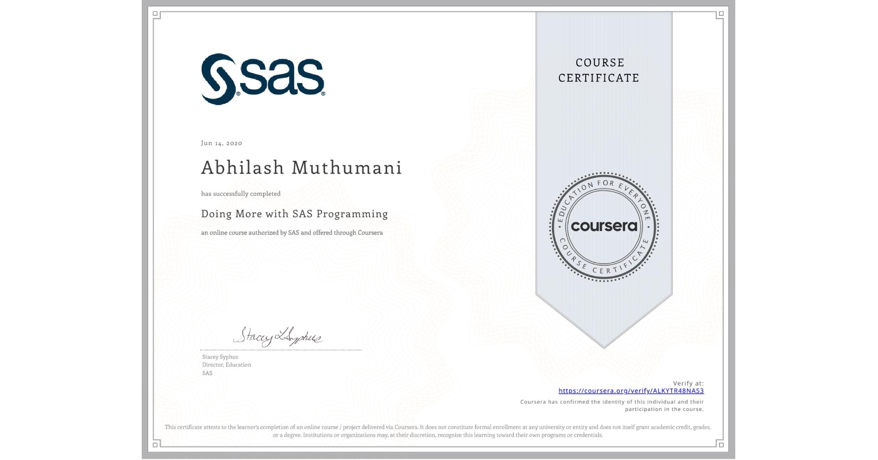 View certificate for Abhilash Muthumani, Doing More with SAS Programming, an online non-credit course authorized by SAS and offered through Coursera