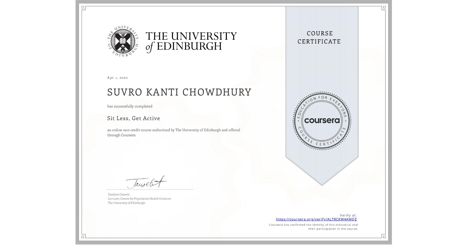 View certificate for SUVRO KANTI CHOWDHURY, Sit Less, Get Active, an online non-credit course authorized by The University of Edinburgh and offered through Coursera
