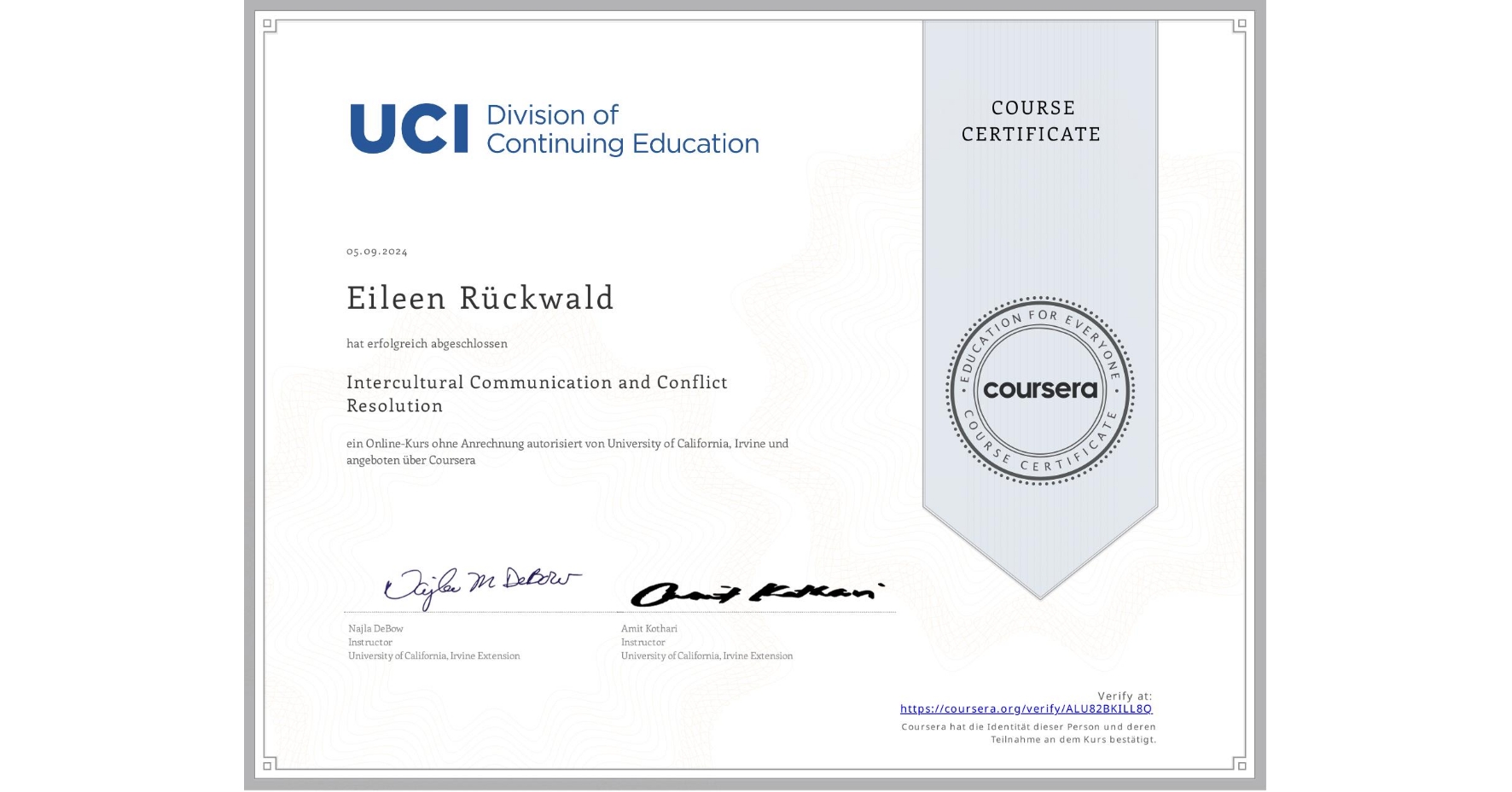View certificate for Eileen Rückwald, Intercultural Communication and Conflict Resolution, an online non-credit course authorized by University of California, Irvine and offered through Coursera