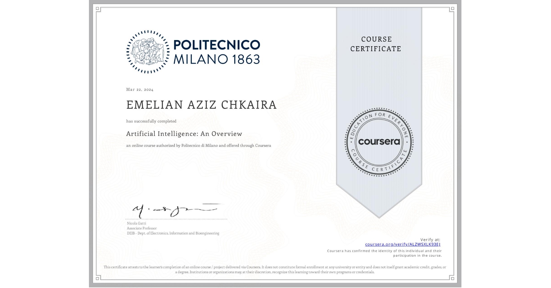 View certificate for EMELIAN AZIZ CHKAIRA, Artificial Intelligence: An Overview, an online non-credit course authorized by Politecnico di Milano and offered through Coursera