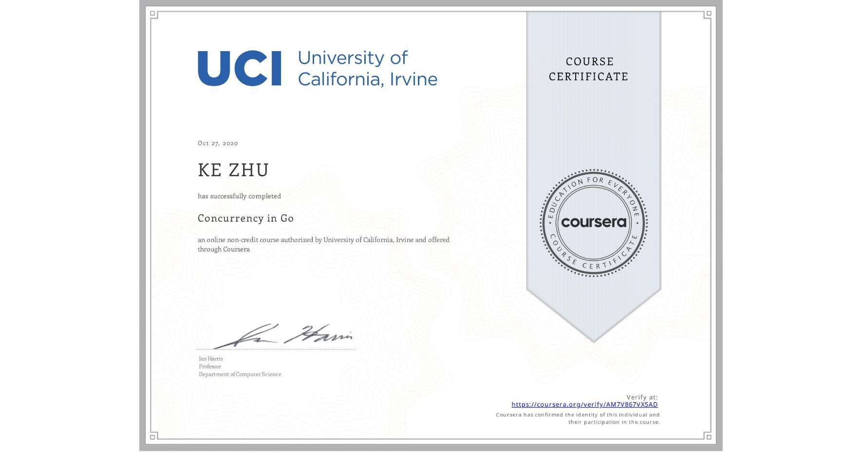 View certificate for KE ZHU, Concurrency in Go, an online non-credit course authorized by University of California, Irvine and offered through Coursera