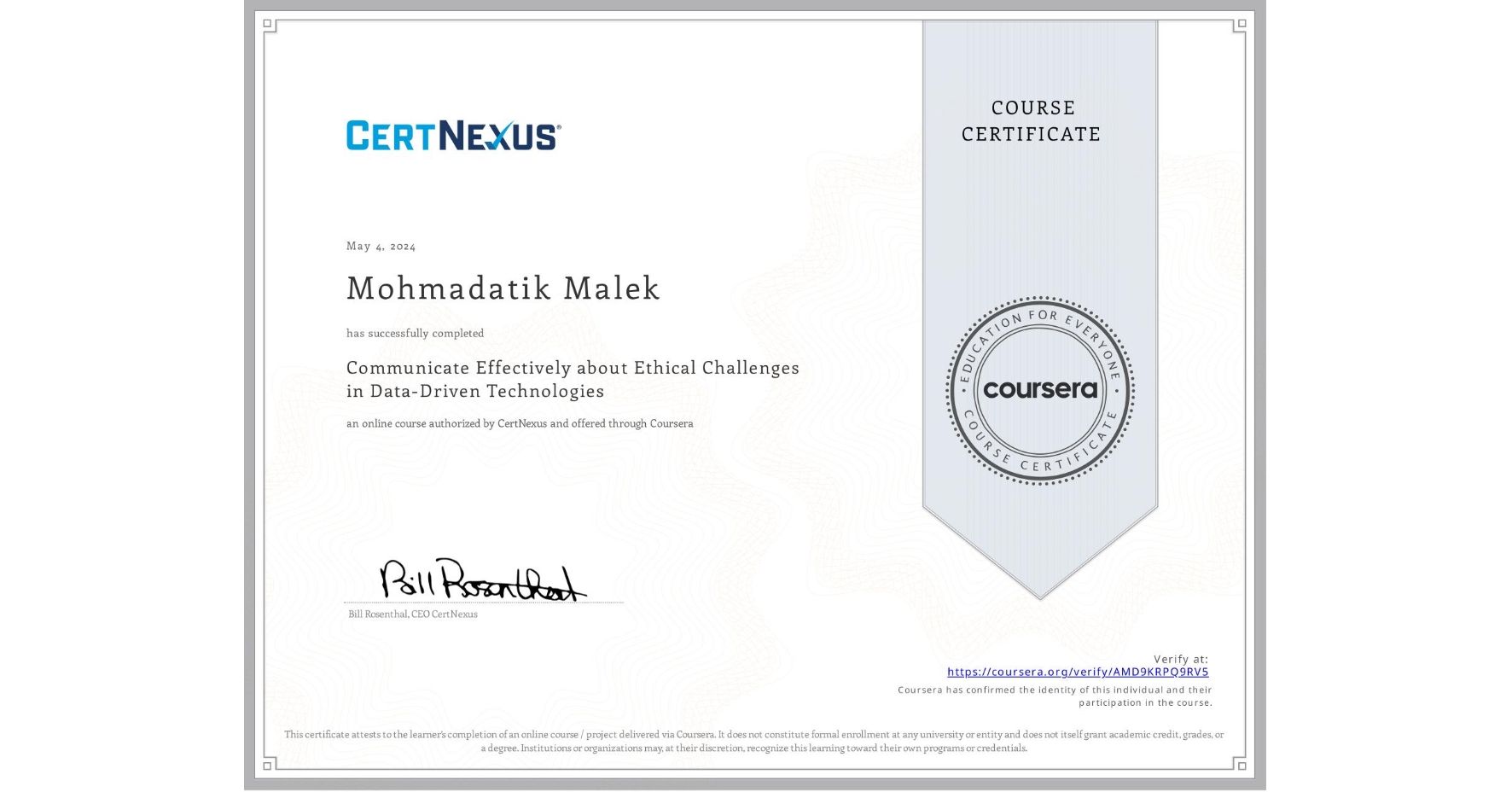 View certificate for Mohmadatik Malek, Communicate Effectively about Ethical Challenges in Data-Driven Technologies, an online non-credit course authorized by CertNexus and offered through Coursera