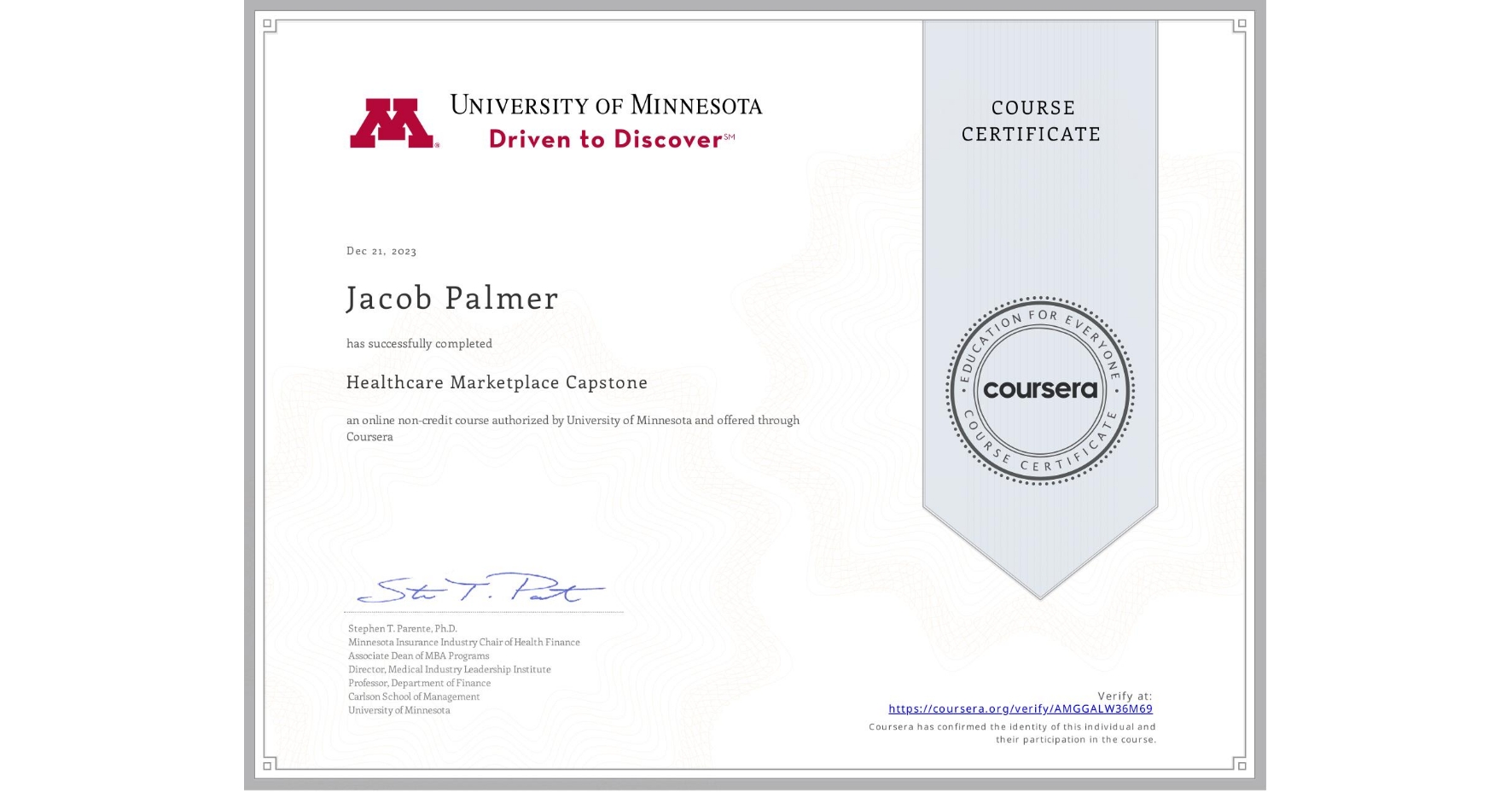 View certificate for Jacob Palmer, Healthcare Marketplace Capstone, an online non-credit course authorized by University of Minnesota and offered through Coursera
