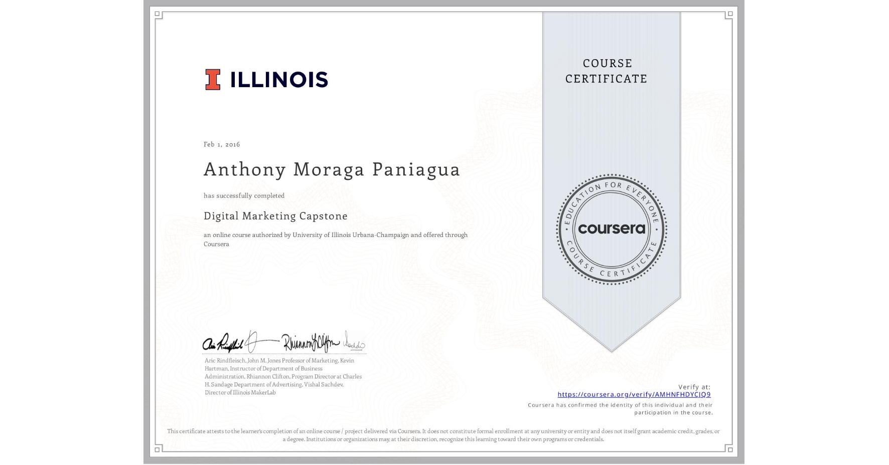 View certificate for Anthony Moraga Paniagua, Digital Marketing Capstone, an online non-credit course authorized by University of Illinois Urbana-Champaign and offered through Coursera