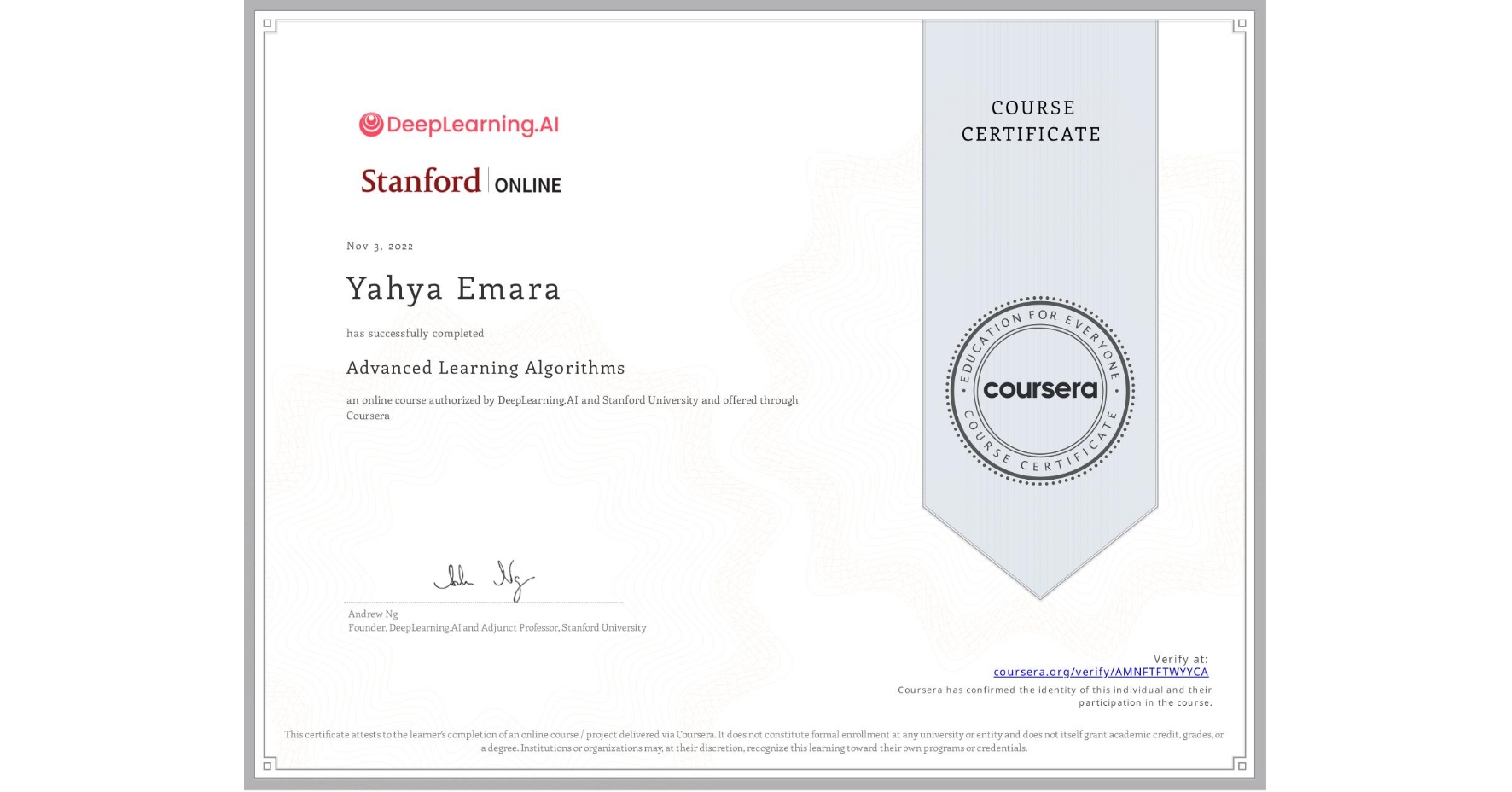View certificate for Yahya Emara, Advanced Learning Algorithms, an online non-credit course authorized by DeepLearning.AI & Stanford University and offered through Coursera