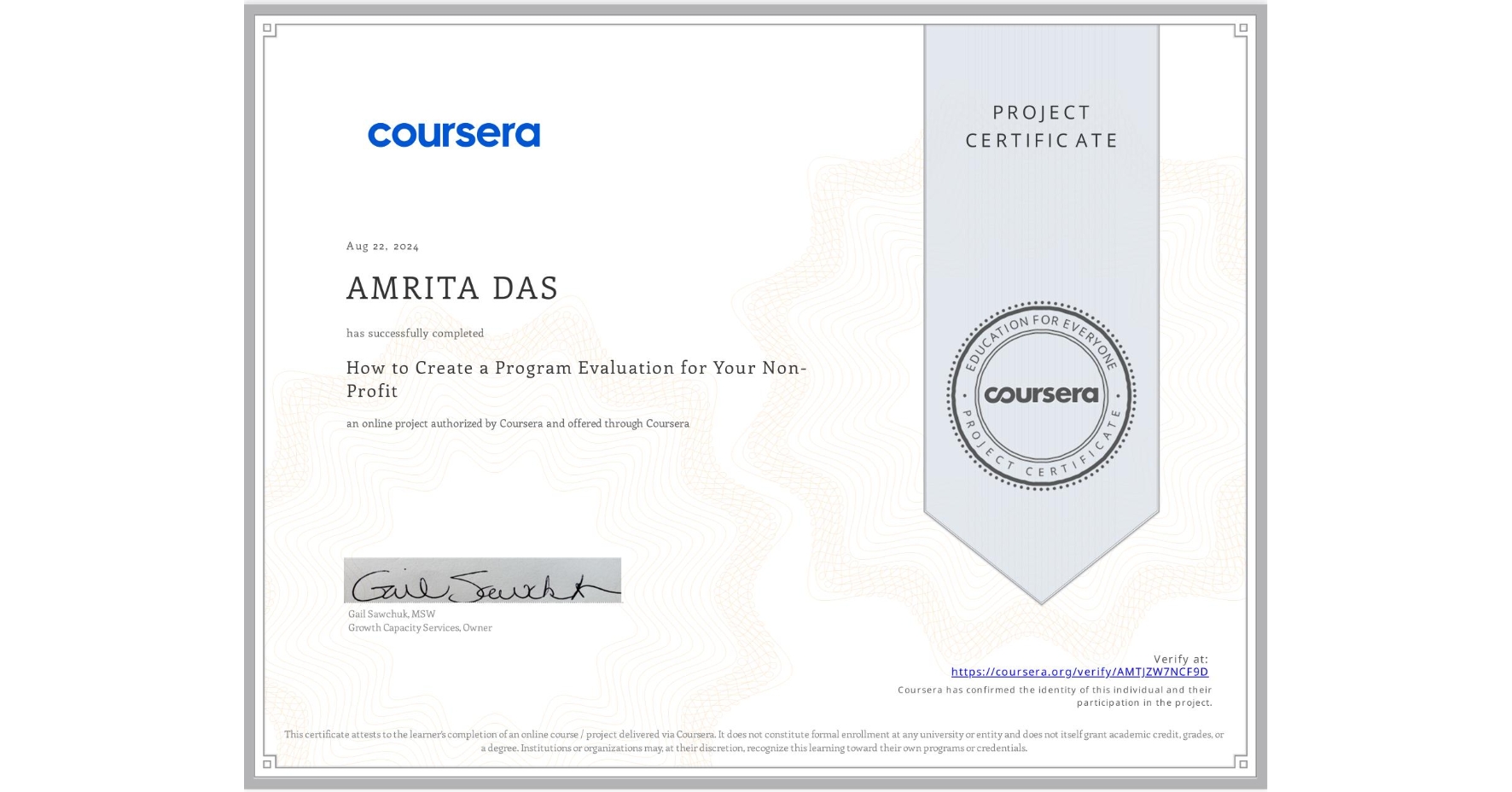 View certificate for AMRITA DAS, How to Create a Program Evaluation for Your Non-Profit , an online non-credit course authorized by Coursera and offered through Coursera