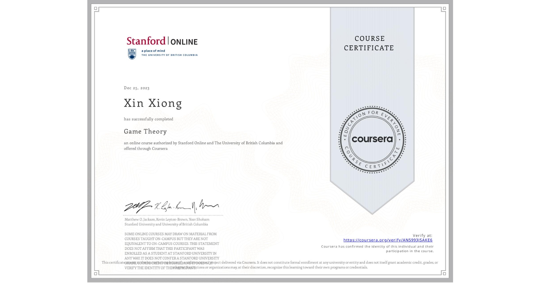 View certificate for Xin Xiong, Game Theory, an online non-credit course authorized by Stanford Online & The University of British Columbia and offered through Coursera