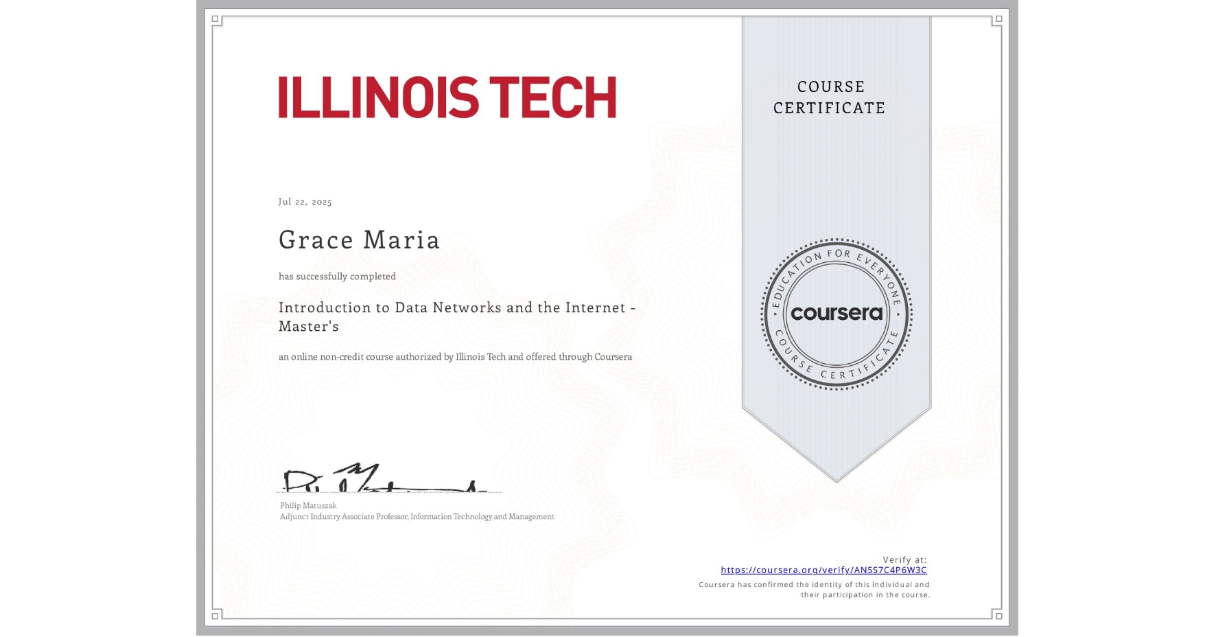 View certificate for Grace Maria, Introduction to Data Networks and the Internet - Master's, an online non-credit course authorized by Illinois Tech and offered through Coursera