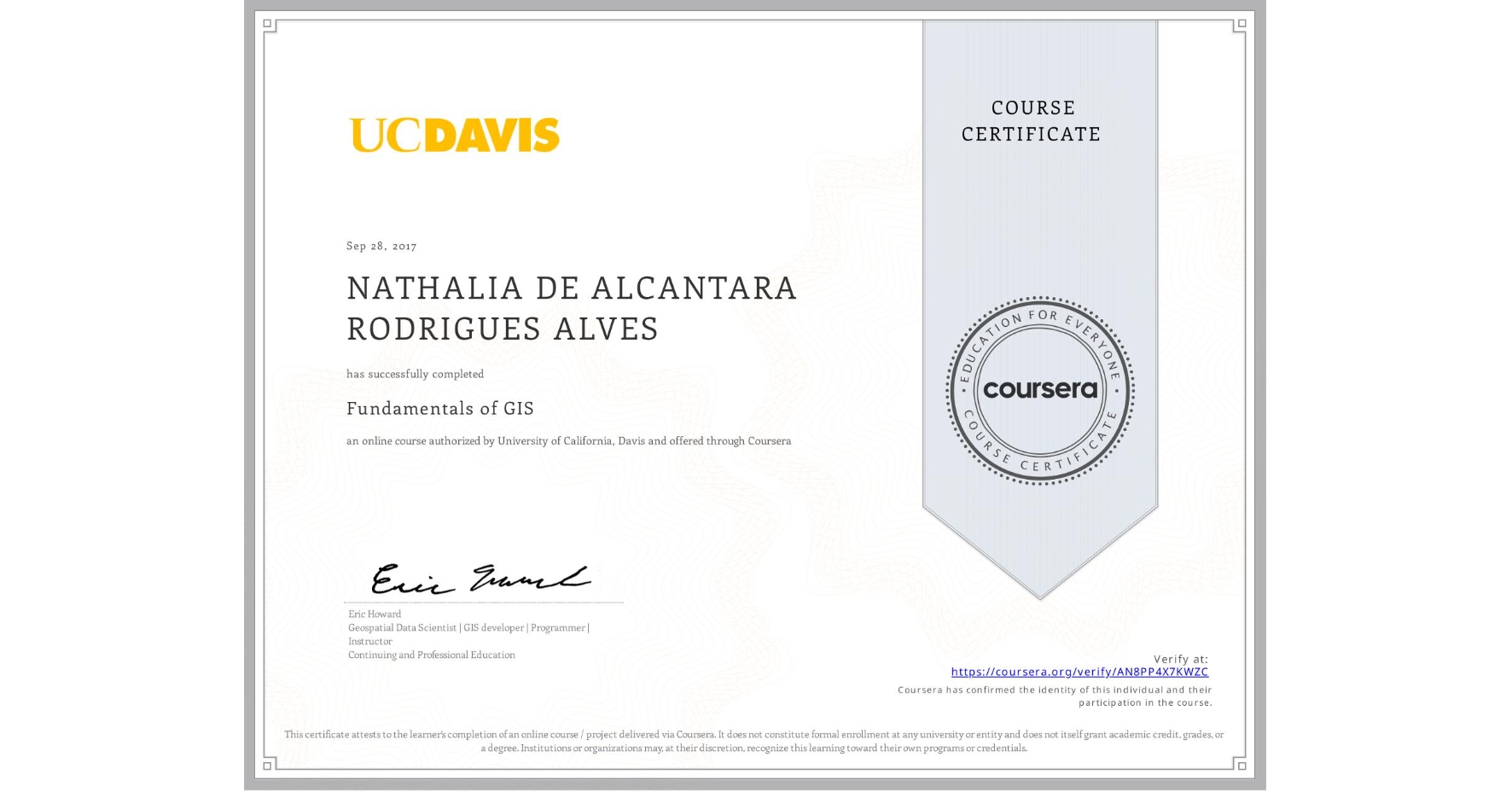 View certificate for NATHALIA DE ALCANTARA RODRIGUES ALVES, Fundamentals of GIS, an online non-credit course authorized by University of California, Davis and offered through Coursera
