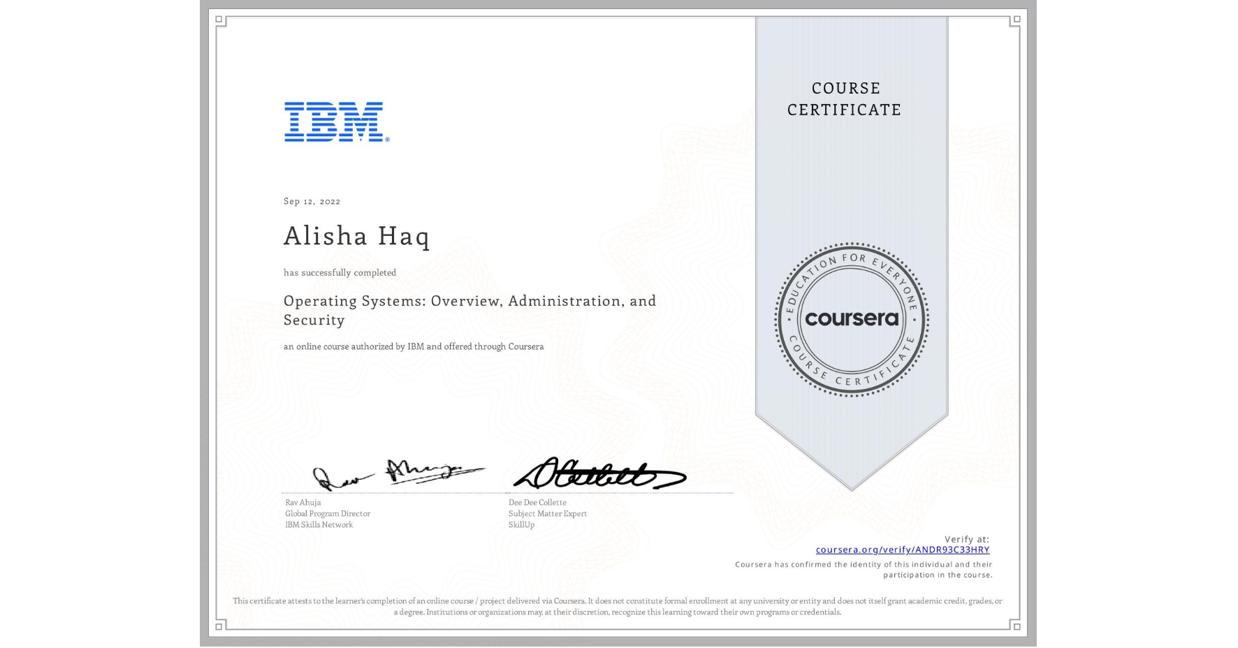 View certificate for Alisha Haq, Operating Systems: Overview, Administration, and Security, an online non-credit course authorized by IBM and offered through Coursera