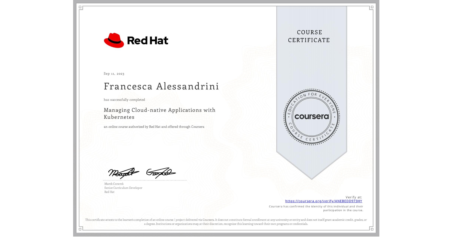 View certificate for Francesca Alessandrini, Managing Cloud-native Applications with Kubernetes, an online non-credit course authorized by Red Hat and offered through Coursera