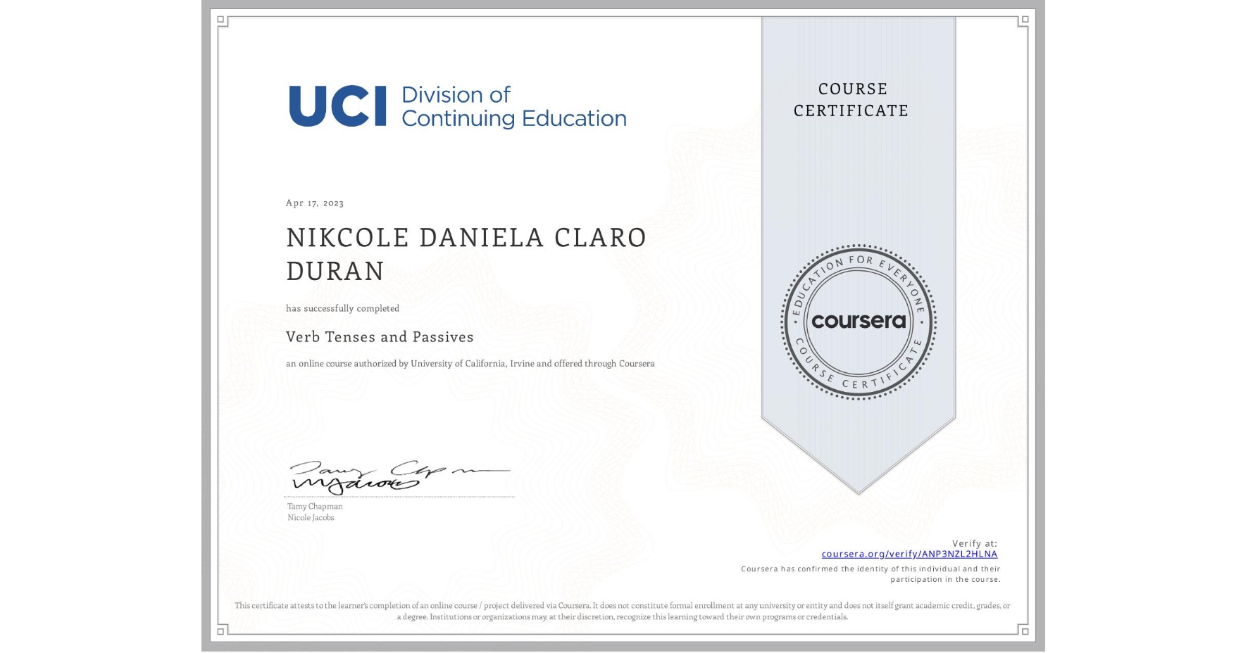 View certificate for NIKCOLE DANIELA CLARO DURAN, Verb Tenses and Passives, an online non-credit course authorized by University of California, Irvine and offered through Coursera