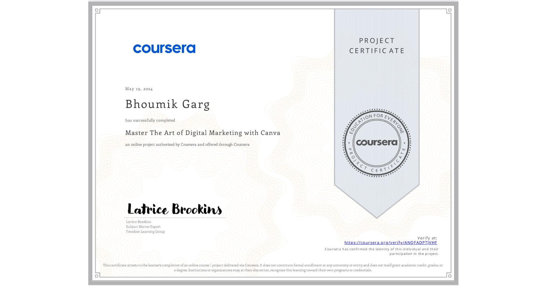 View certificate for Bhoumik Garg, Master The Art of Digital Marketing with Canva , an online non-credit course authorized by Coursera and offered through Coursera