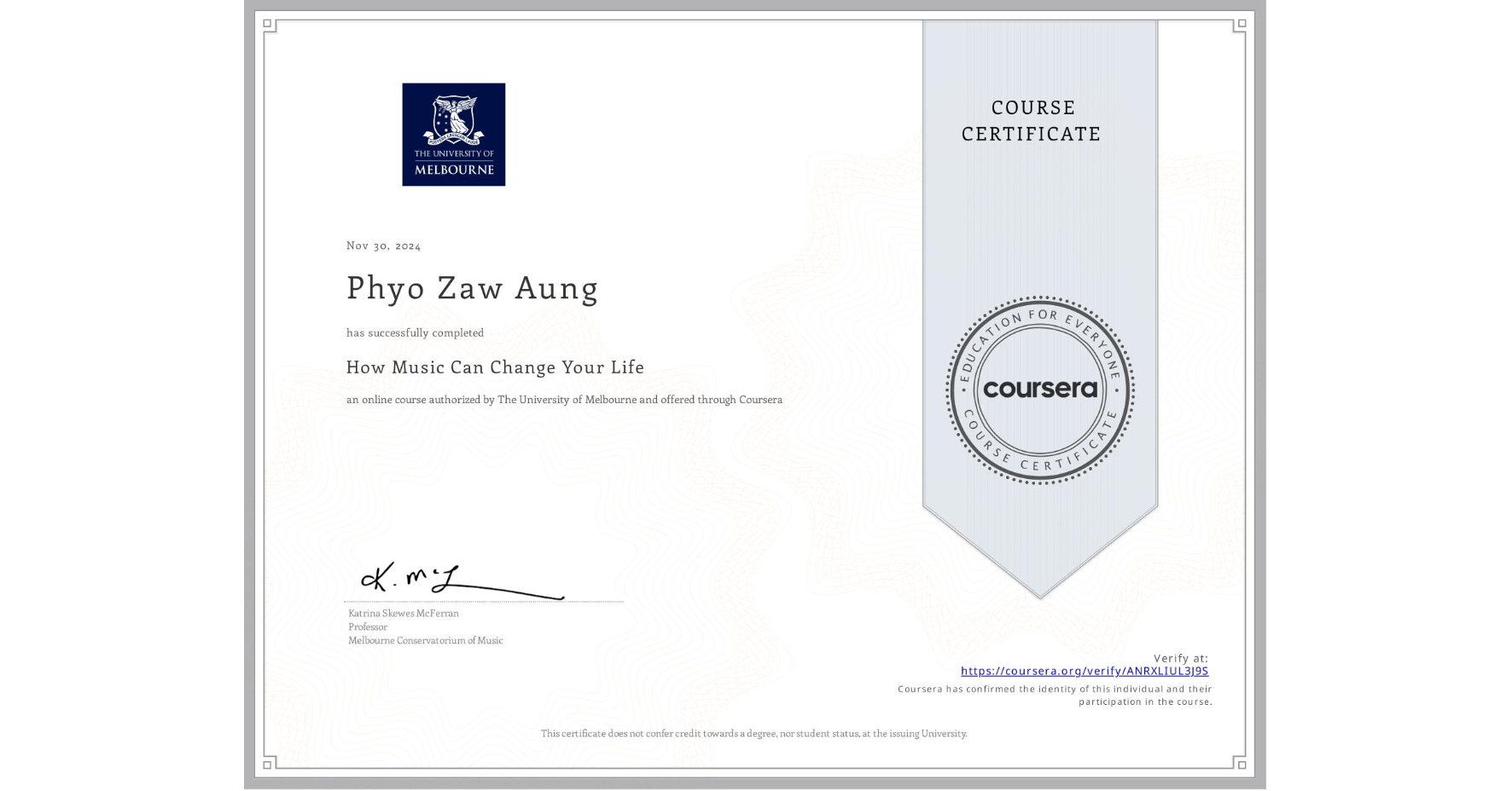 View certificate for Phyo Zaw  Aung, How Music Can Change Your Life, an online non-credit course authorized by The University of Melbourne and offered through Coursera