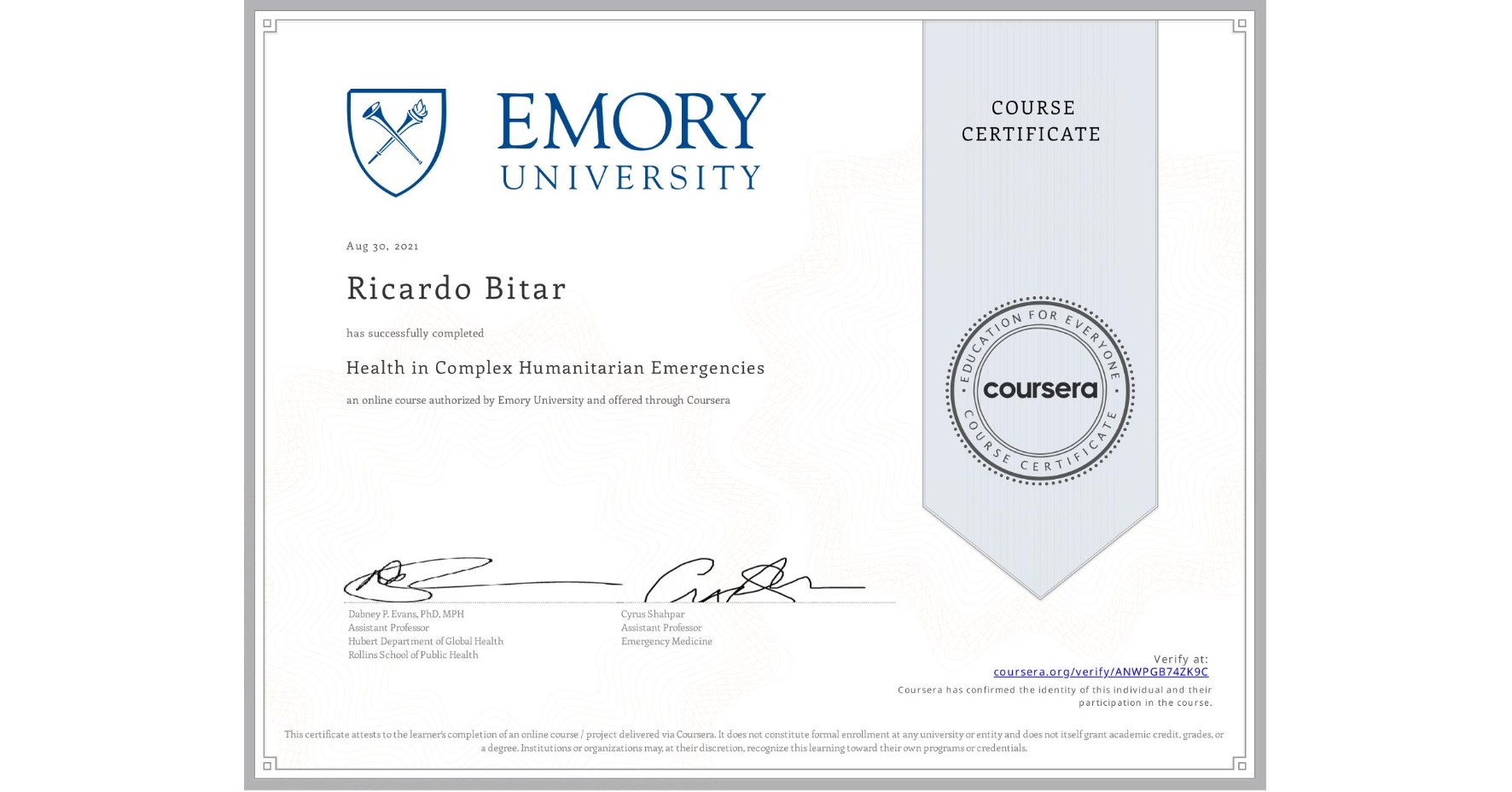View certificate for Ricardo Bitar, Health in Complex Humanitarian Emergencies, an online non-credit course authorized by Emory University and offered through Coursera