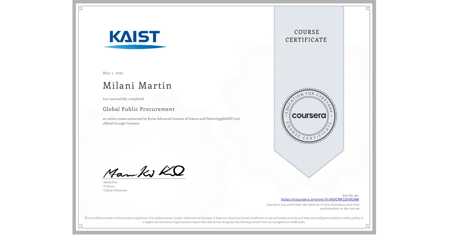 View certificate for Milani Martin, Global Public Procurement, an online non-credit course authorized by Korea Advanced Institute of Science and Technology(KAIST) and offered through Coursera