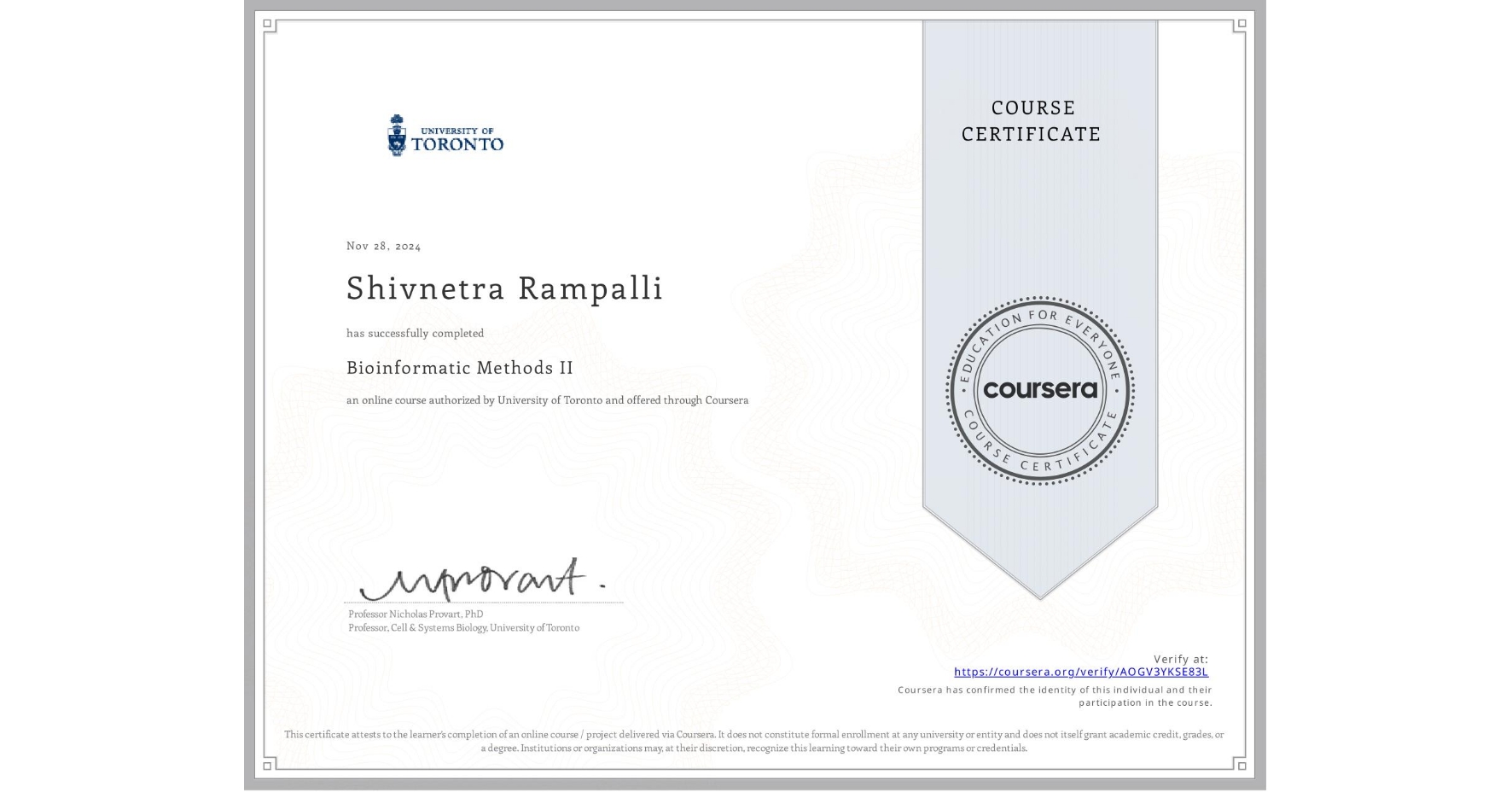 View certificate for Shivnetra Rampalli, Bioinformatic Methods II, an online non-credit course authorized by University of Toronto and offered through Coursera