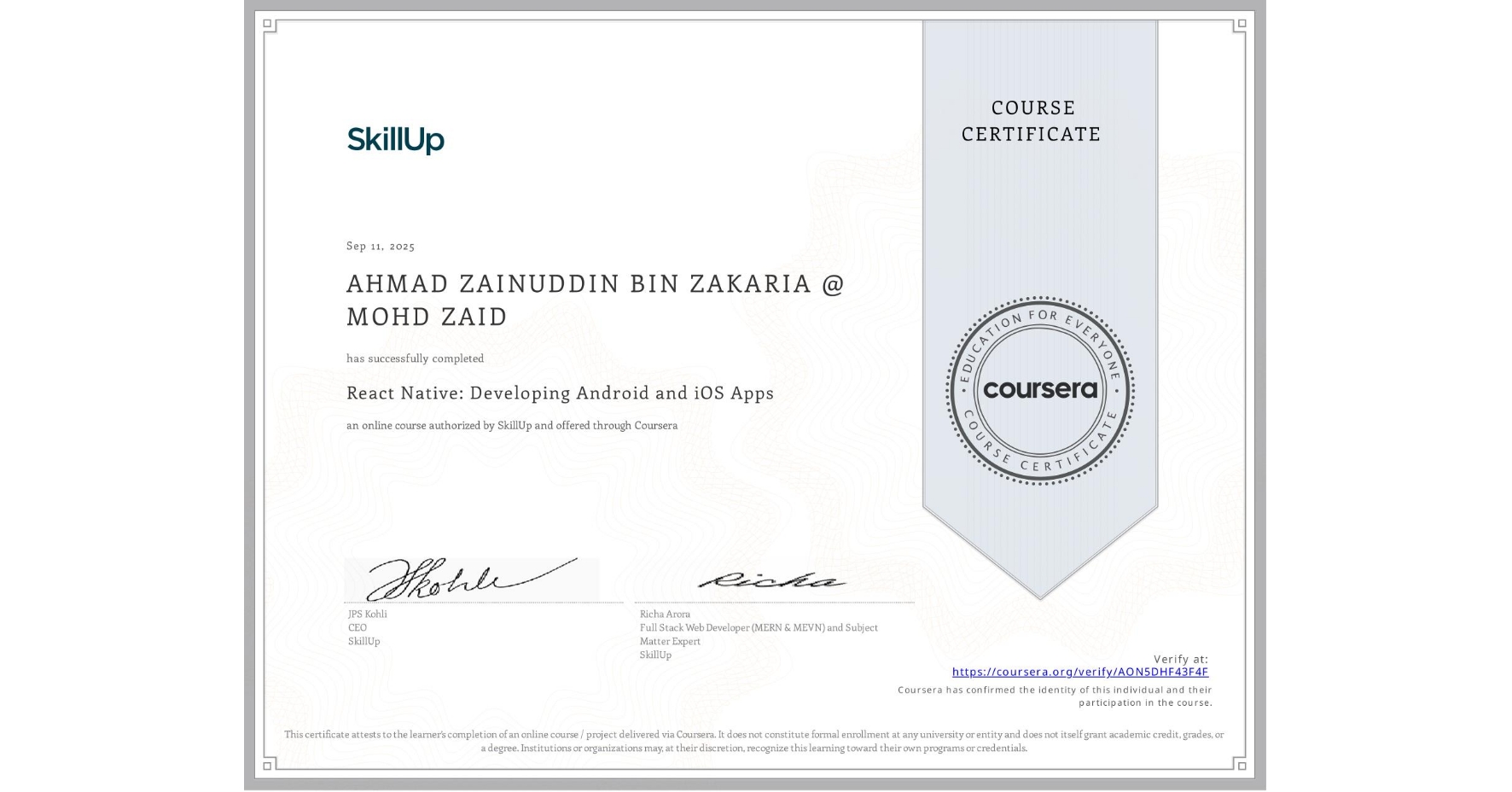 View certificate for AHMAD ZAINUDDIN BIN ZAKARIA @ MOHD ZAID  , React Native: Developing Android and iOS Apps, an online non-credit course authorized by SkillUp and offered through Coursera