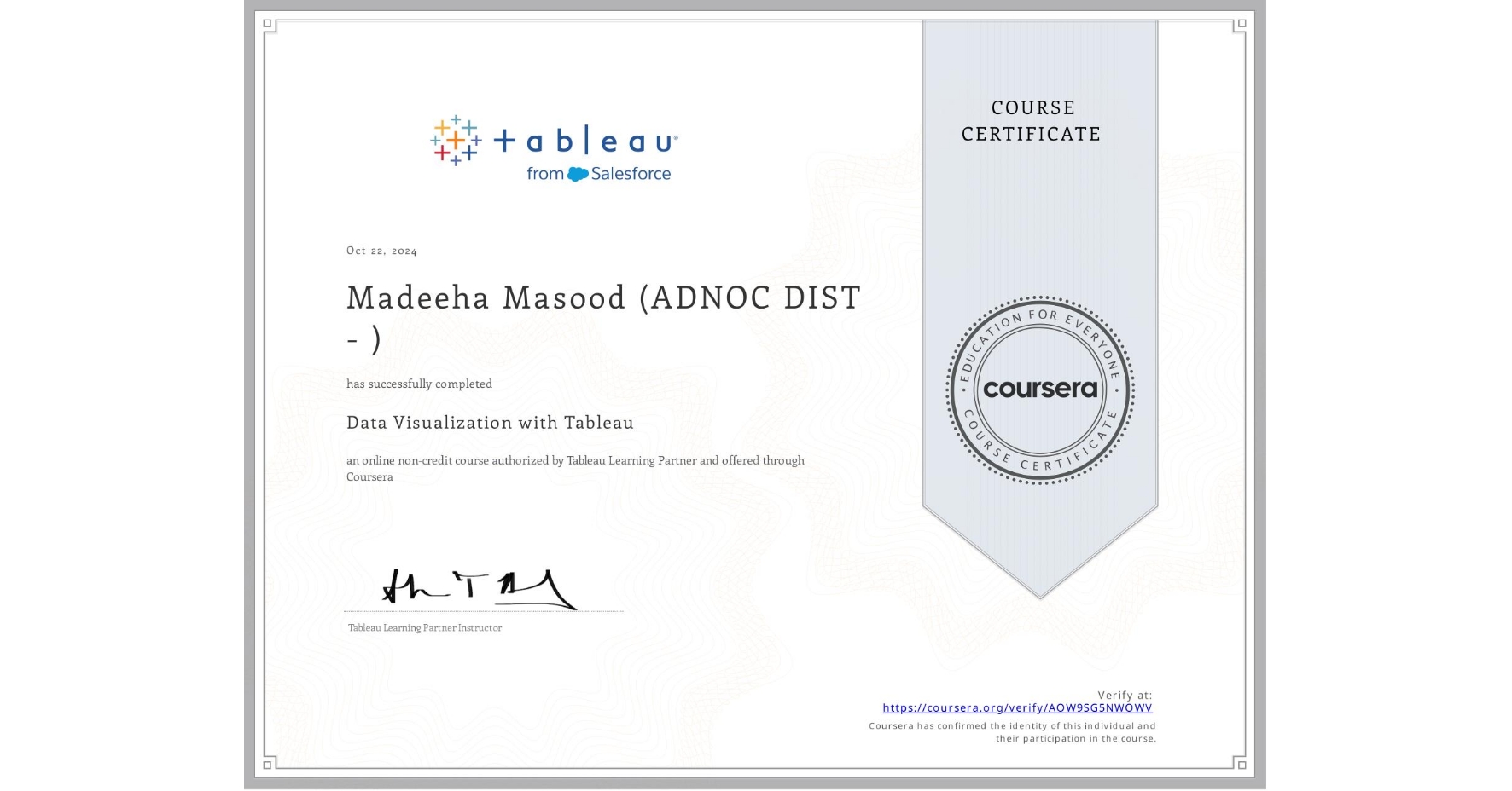 View certificate for Madeeha Masood (ADNOC DIST -  ), Data Visualization with Tableau, an online non-credit course authorized by Tableau Learning Partner and offered through Coursera