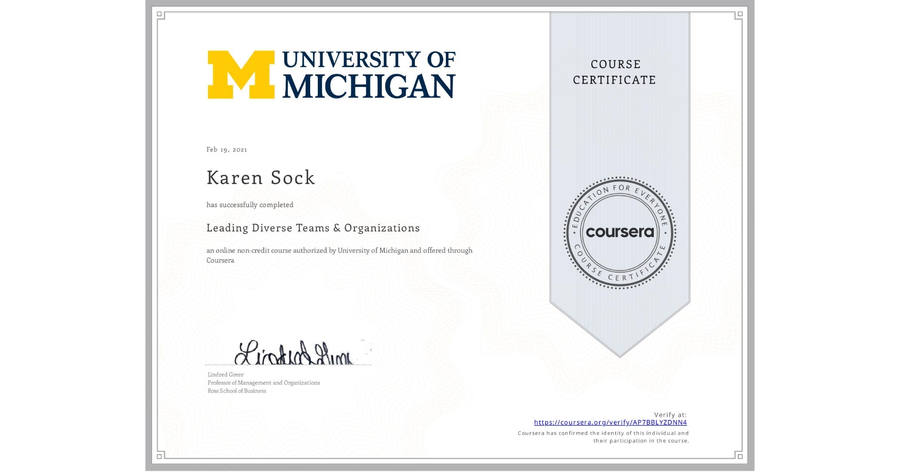 View certificate for Karen Sock, Leading Diverse Teams & Organizations, an online non-credit course authorized by University of Michigan and offered through Coursera