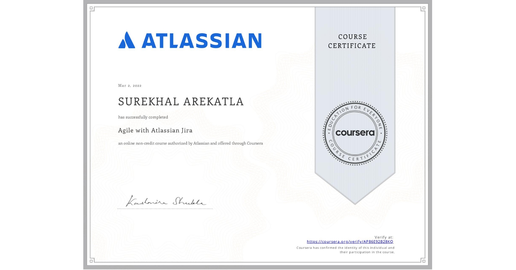 View certificate for SUREKHAL AREKATLA, Agile with Atlassian Jira, an online non-credit course authorized by Atlassian and offered through Coursera