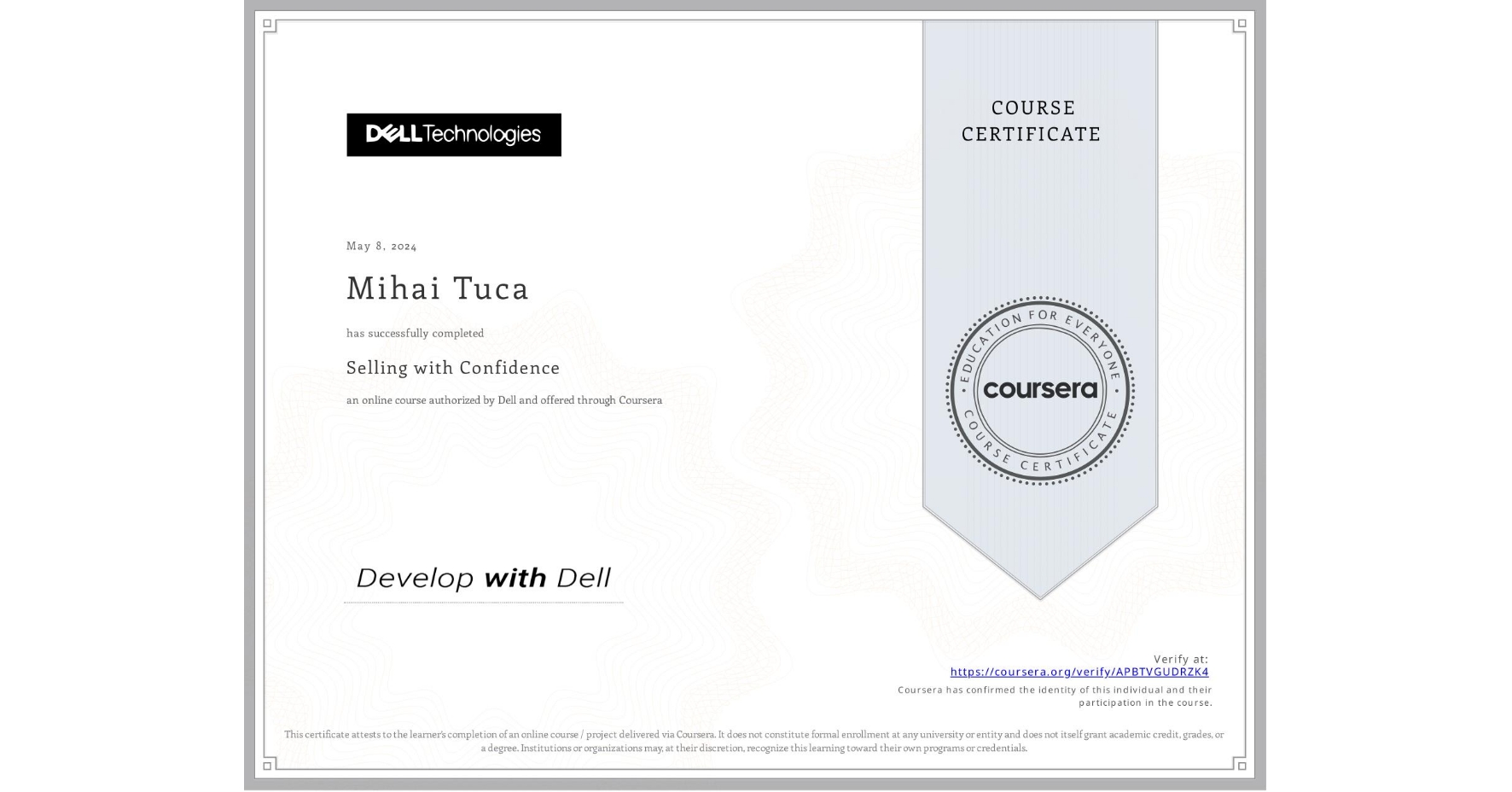 View certificate for Mihai Tuca, Selling with Confidence, an online non-credit course authorized by Dell and offered through Coursera