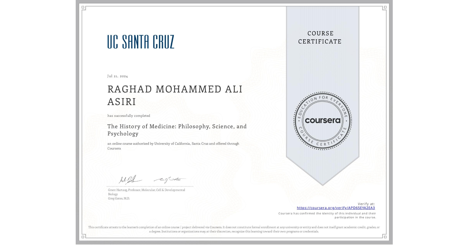 View certificate for RAGHAD MOHAMMED ALI ASIRI, The History of Medicine: Philosophy, Science, and Psychology, an online non-credit course authorized by University of California, Santa Cruz and offered through Coursera