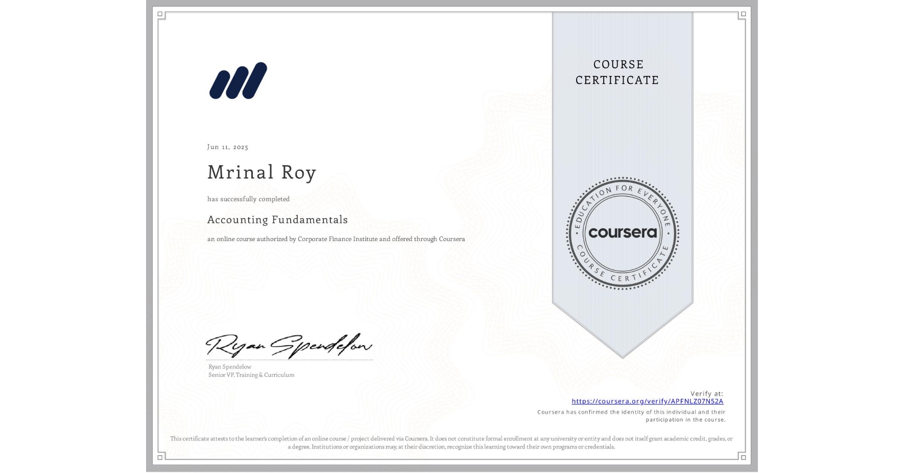 View certificate for Mrinal Roy, Accounting Fundamentals, an online non-credit course authorized by Corporate Finance Institute and offered through Coursera